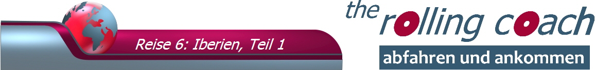 Reise 6: Iberien, Teil 1
